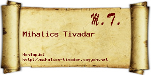 Mihalics Tivadar névjegykártya